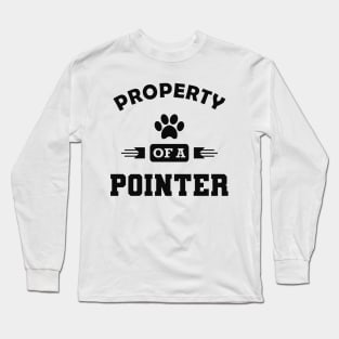 Pointer Dog - Property of a pointer Long Sleeve T-Shirt